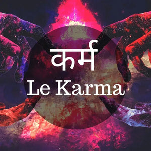 Qu’est-ce que le karma ? Comment en tirer le meilleur pour son éveil spirituel ?